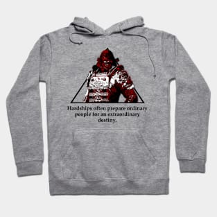 Warriors Quotes XXI: " Hardships often prepare ordinary people for an extraordinary destiny" Hoodie